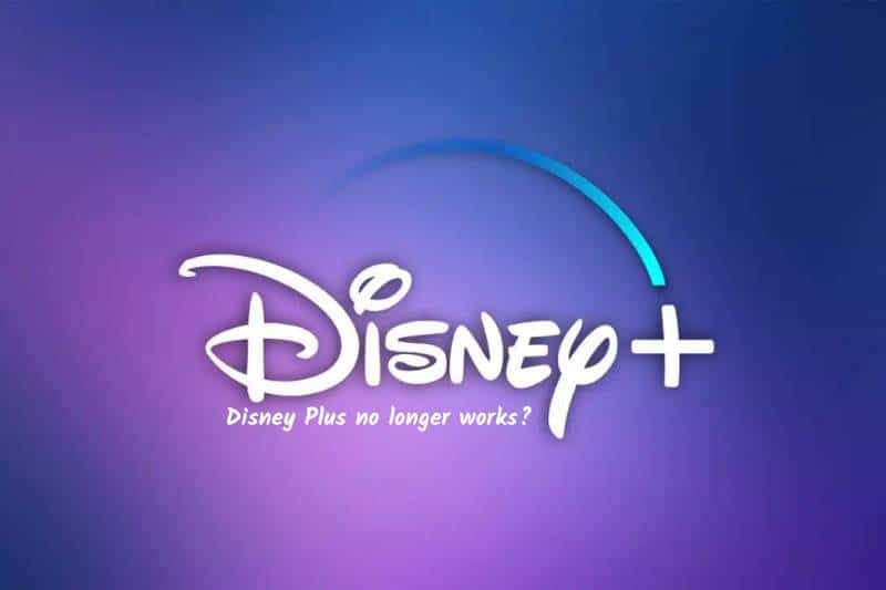 Disney Plus no longer works